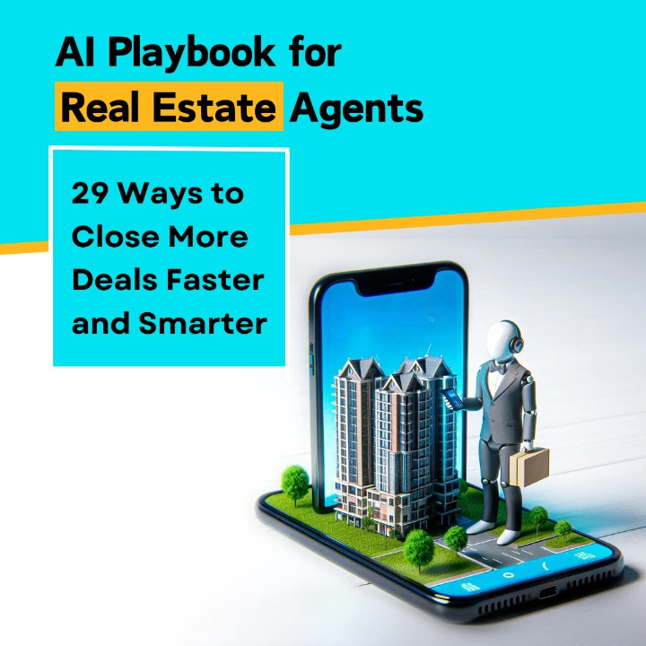 AI Playbook for Real Estate Agents_ 29 Ways to Close More Deals Faster and Smarter